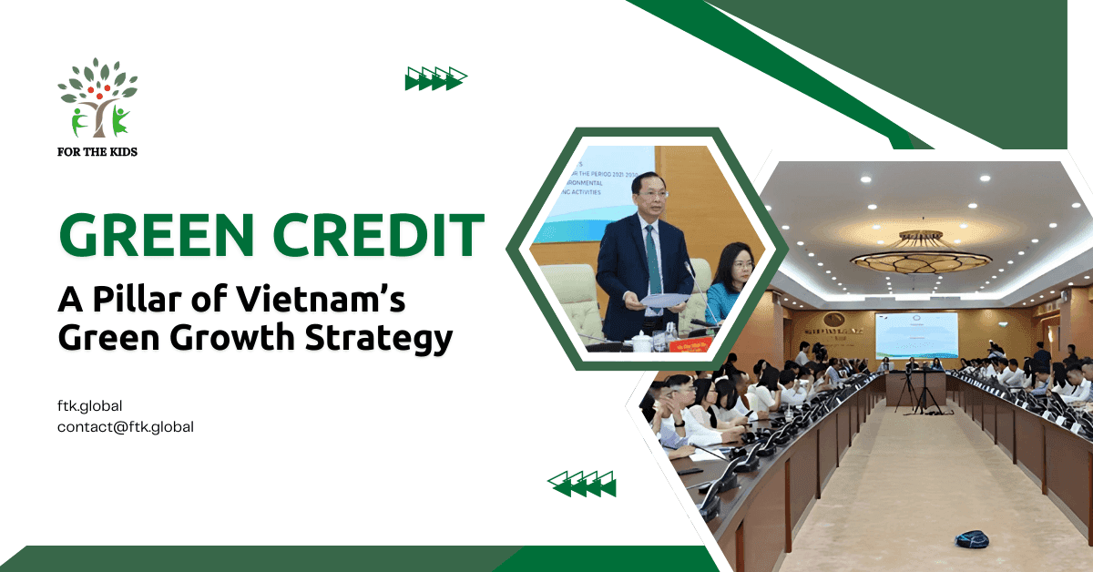Green Credit - A Pillar of Vietnam’s Green Growth Strategy