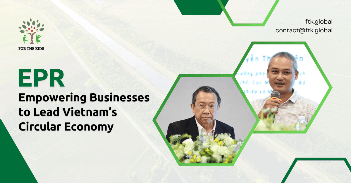 EPR – Empowering Businesses to Lead Vietnam’s Circular Economy
