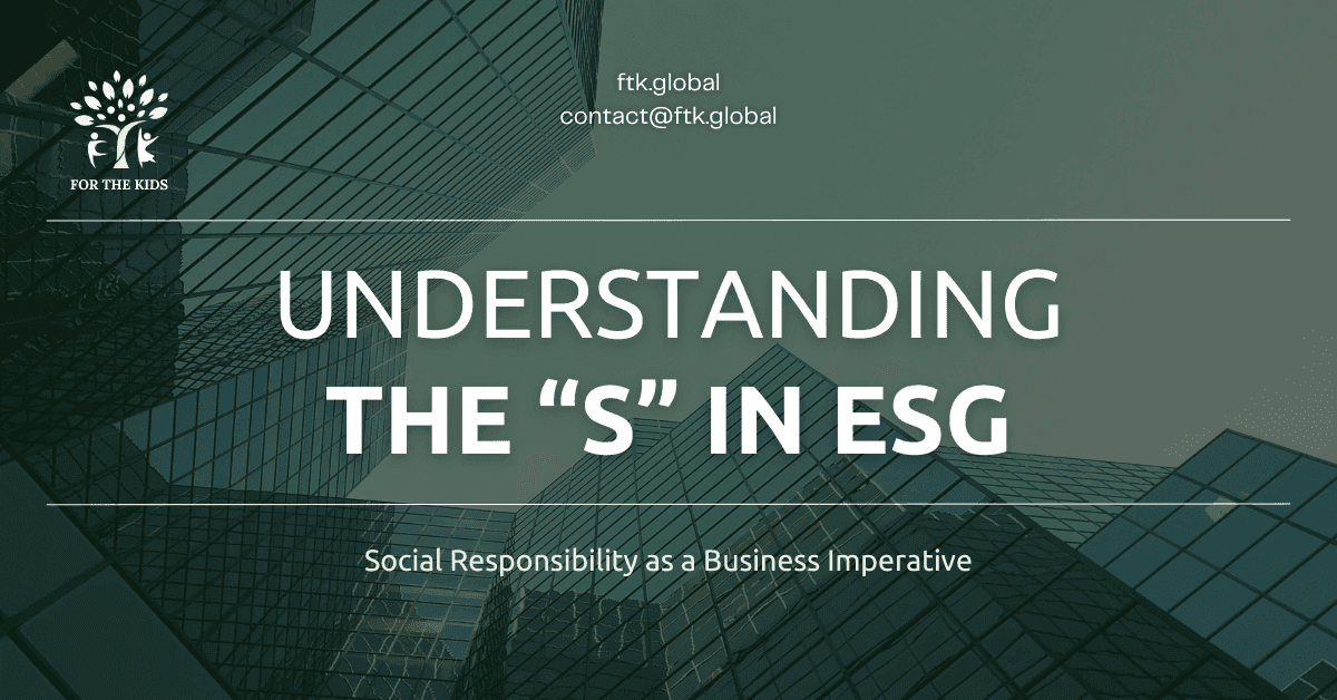 Understanding the “S” in ESG: Social Responsibility as a Business Imperative