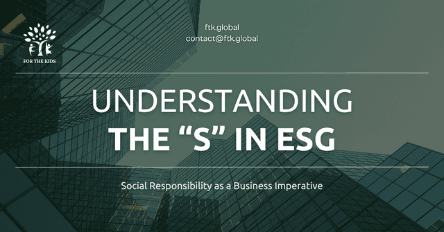 Understanding the “S” in ESG: Social Responsibility as a Business Imperative