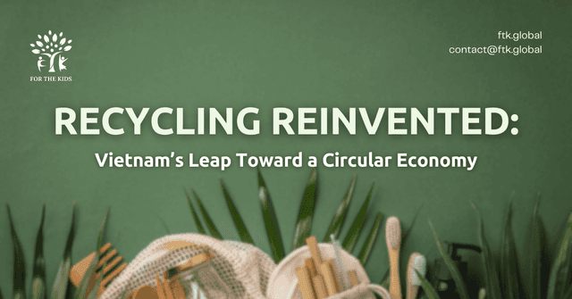 Recycling Reinvented: Vietnam’s Leap Toward a Circular Economy