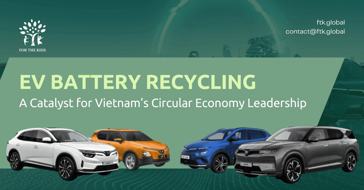 EV Battery Recycling – A Catalyst for Vietnam’s Circular Economy Leadership
